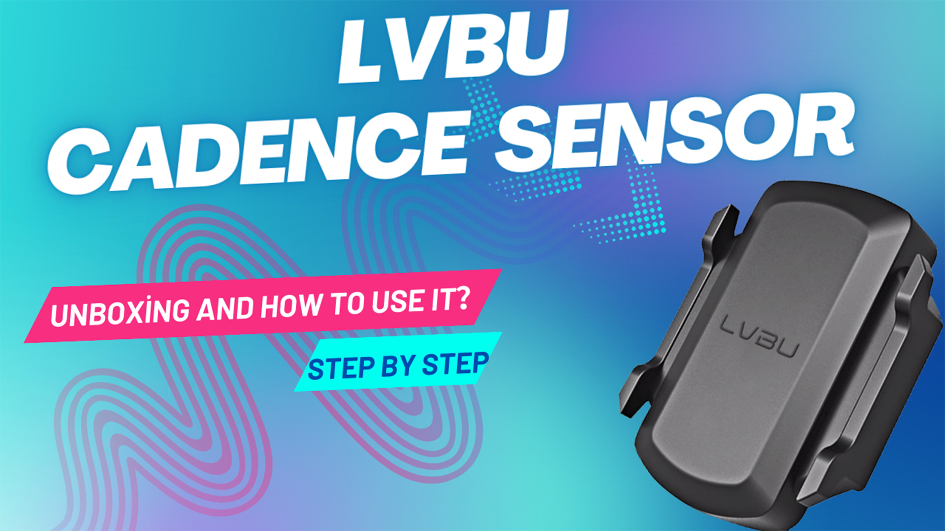 LVBU Cadence Sensor Unboxing and How to Use It？