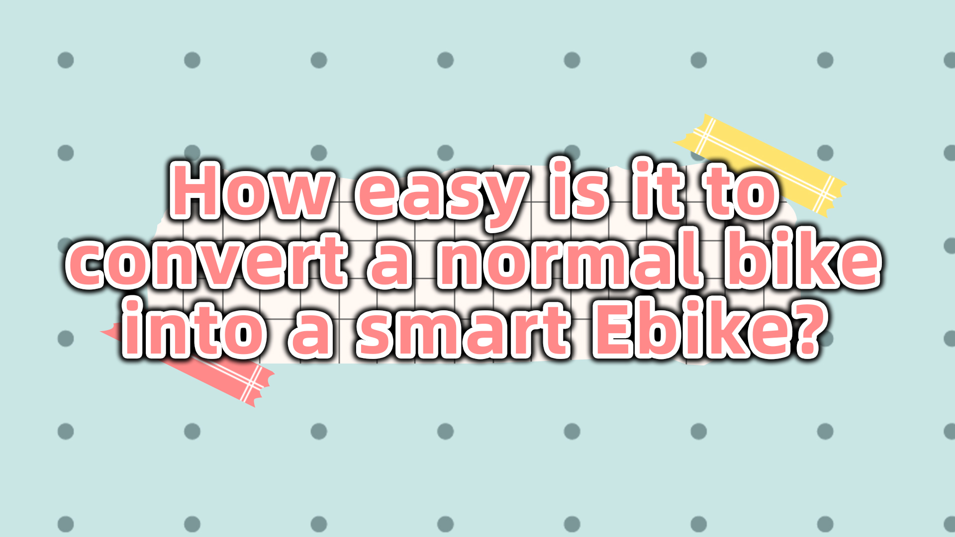 How easy is it to convert a normal bike into a smart Ebike?