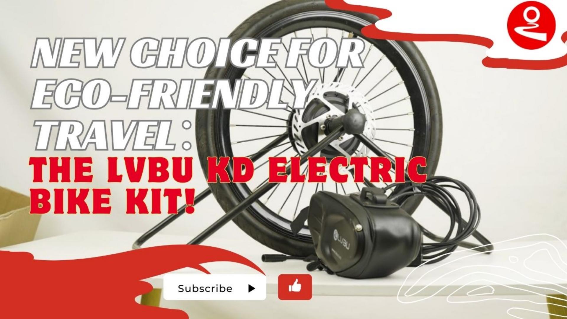 New Choice for Eco-Friendly Travel:The lvbu  KD electric bike kit.