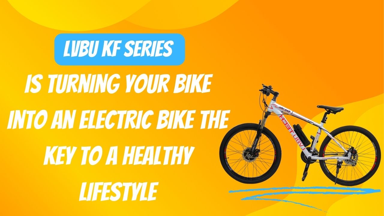 Is turning your bike into an electric bike the key to a healthy lifestyle?