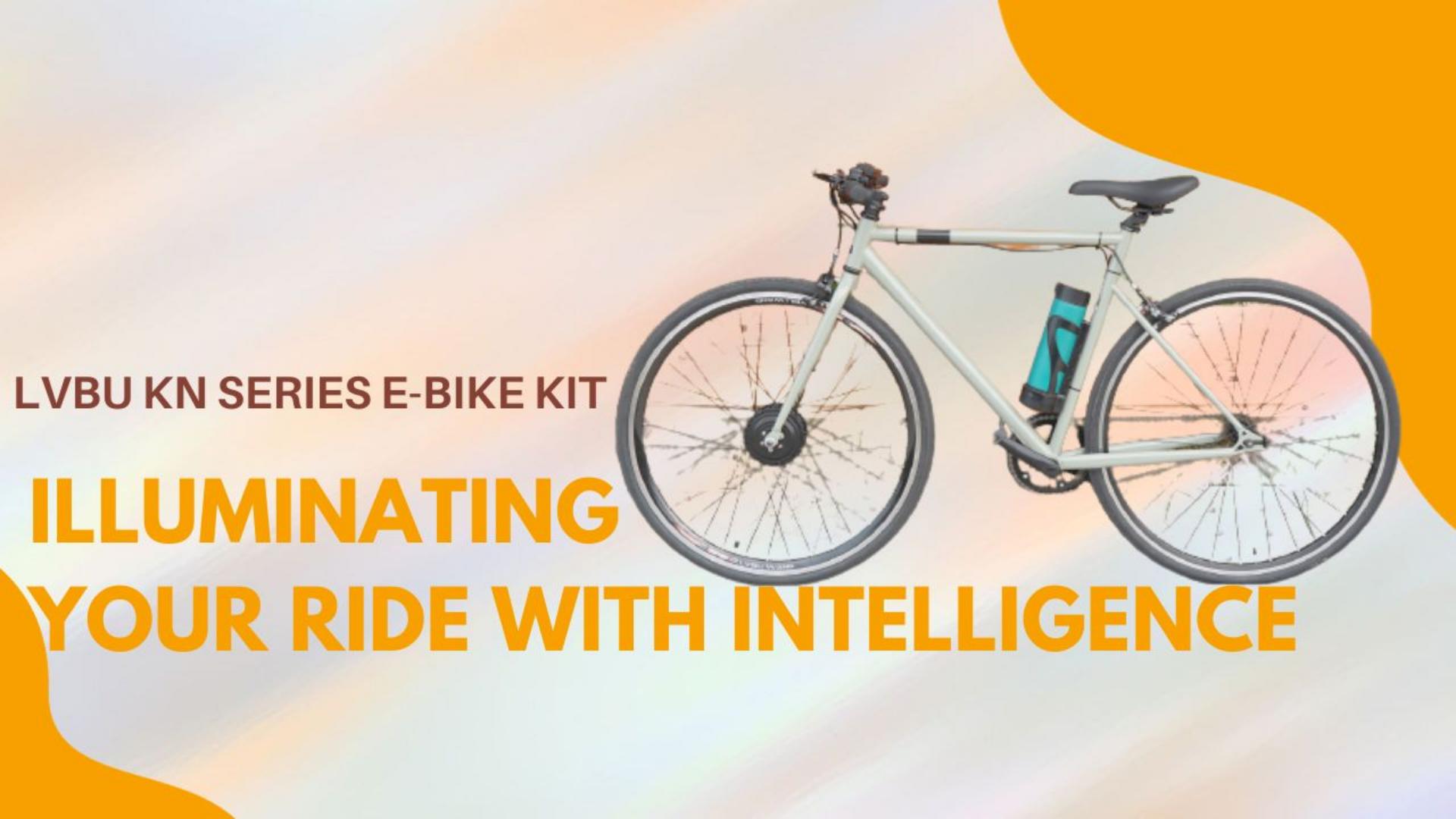 LVBU KN Series E-bike Kit// illuminating your ride with intelligence